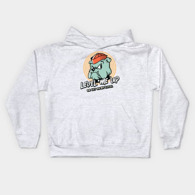 Level Me Up or Get on My Level (cartoon bulldog) Kids Hoodie by PersianFMts